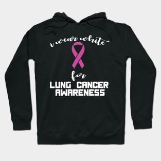 i wear white for lung cancer awareness Hoodie